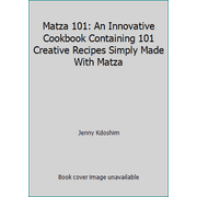 Matza 101: An Innovative Cookbook Containing 101 Creative Recipes Simply Made With Matza [Hardcover - Used]