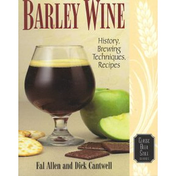 Barley Wine : History, Brewing Techniques, Recipes (Paperback)