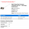 thumbnail image 2 of Right Timing Chain Tensioner - Compatible with 2011 - 2020 Dodge Grand Caravan 2012 2013 2014 2015 2016 2017 2018 2019, 2 of 2
