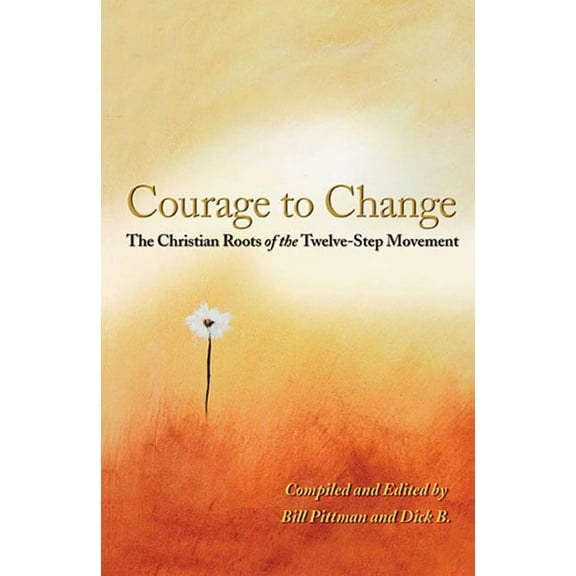 Courage to Change: The Christian Roots of the Twelve-Step Movement, (Paperback)