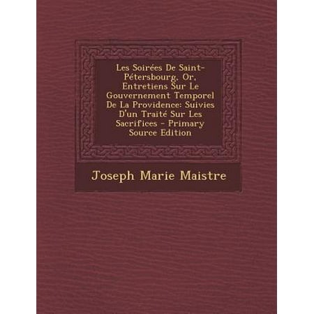 Les Soirees Bridal - Les Soirees de Saint-Petersbourg, Or, Entretiens Sur Le Gouvernement Temporel de La Providence : Suivies D'Un Traite Sur Les Sacrifices