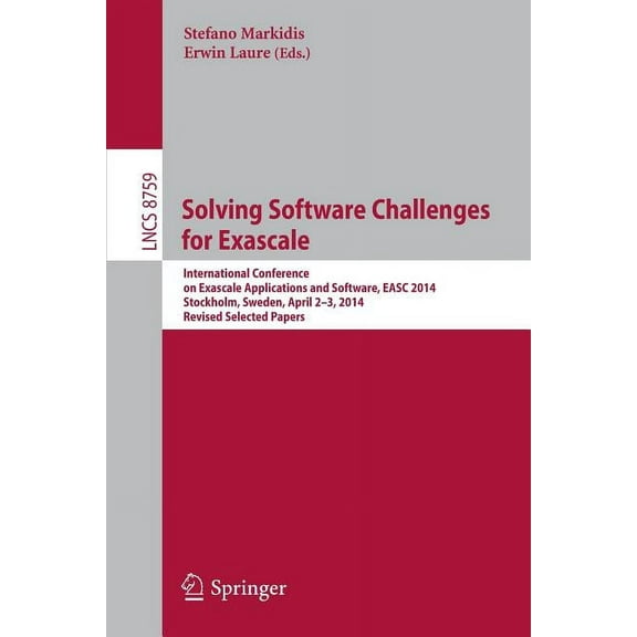 Solving Software Challenges for Exascale: International Conference on Exascale Applications and Software, Easc 2014, Sto, (Paperback)