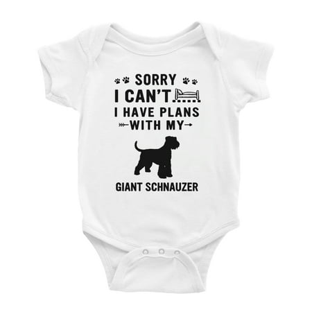 

Sorry I Can t I Have Plans With My Giant Schnauzer Love Pet Dog Funny Baby Bodysuit (White 3-6 Months)