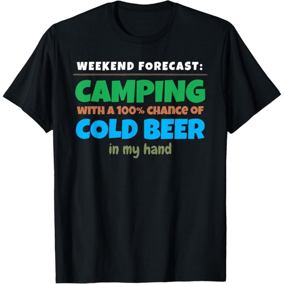 Exquisite and comfortable-Weekend Forecast Camping T-Shirt Funny Beer Drinking Tee T-Shirt