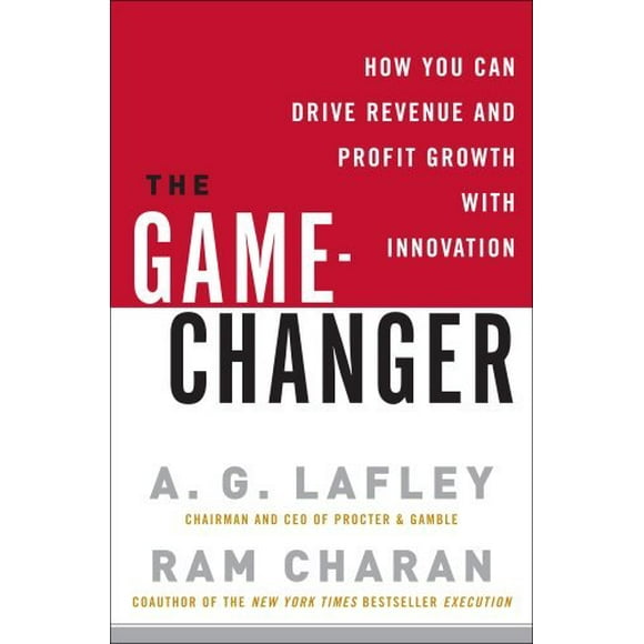 The Game-Changer : How You Can Drive Revenue and Profit Growth with Innovation 9780307381736 Used / Pre-owned