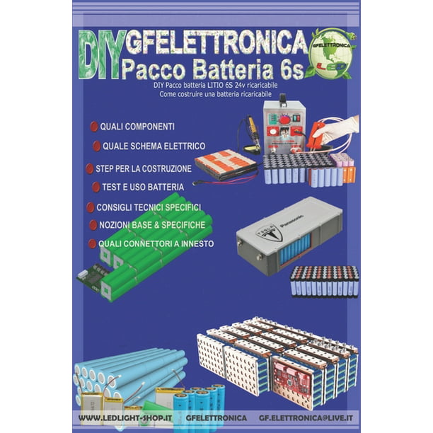 Gfelettronica Tech: DIY Pacco batteria LITIO 6S 24v ricaricabile, come  costruire una batteria ricaricabile : Fascicolo tecnico