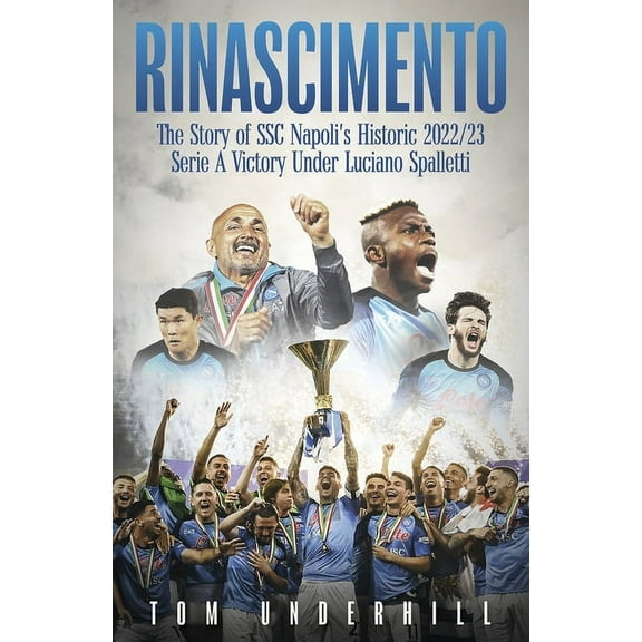 Rinascimento: The Story of S.S.C. Napoli's Historic 2022/23 Serie a Victory Under Luciano Spalletti, (Hardcover)