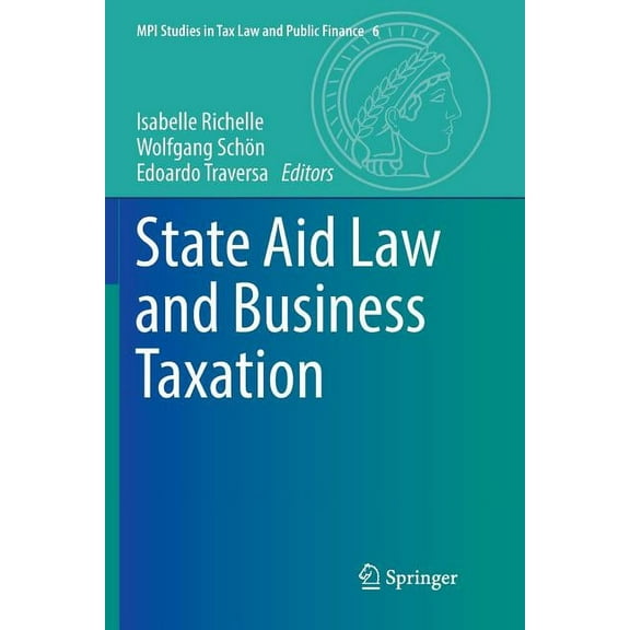 Mpi Studies in Tax Law and Public Financ State Aid Law and Business Taxation, Book 6, (Paperback)