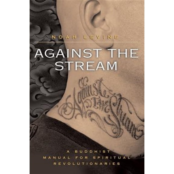 Pre-Owned Against the Stream: A Buddhist Manual for Spiritual Revolutionaries (Paperback) 006073664X 9780060736644