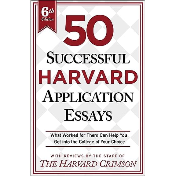Pre-Owned 50 Successful Harvard Application Essays, 6th Edition: What Worked for Them Can Help You Get Into the College of Your Choice (Paperback) 1250889723 9781250889720