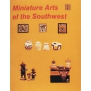 Miniature Arts of the Southwest [Paperback - Used]