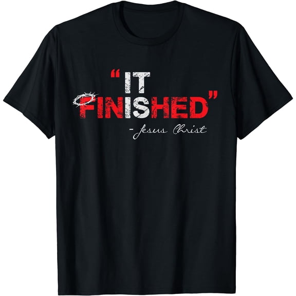 It is Finished - Jesus Christ - Christian Faith Quote T-Shirt Black Small