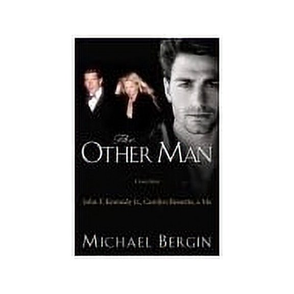 Pre-Owned The Other Man: John F. Kennedy Jr., Carolyn Bessette, and Me by Michael Bergin Hardcover Biography & Memoirs English