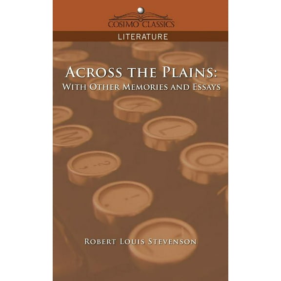 Across the Plains : With Other Memories and Essays - Paperback