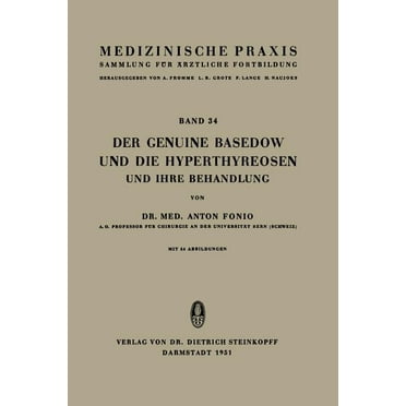 Medizinische Praxis: Der Genuine Basedow Und Die Hyperthyreosen Und Ihre Behandlung (Paperback)