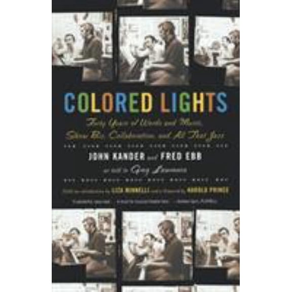 Pre-Owned Colored Lights: Forty Years of Words and Music, Show Biz, Collaboration, and All That Jazz (Paperback) 0571211690 9780571211692