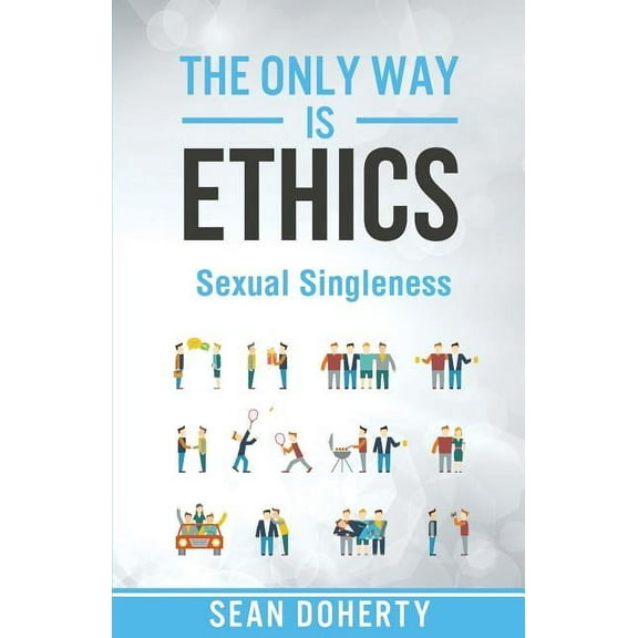 Sexual Singleness: Why Singleness is Good, and Practical Thoughts on Being Single and Sexual, (Paperback)