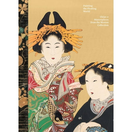 Painting the Floating World Ukiyoe Masterpieces from the Weston
Collection Epub-Ebook