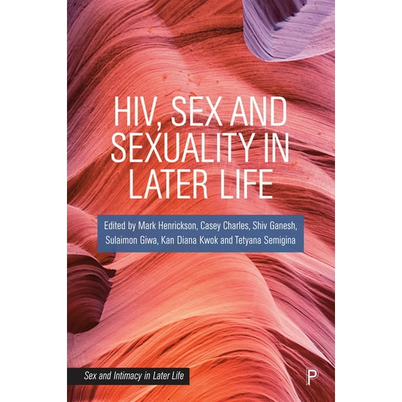 Sex and Intimacy in Later Life Hiv, Sex and Sexuality in Later Life, (Hardcover)
