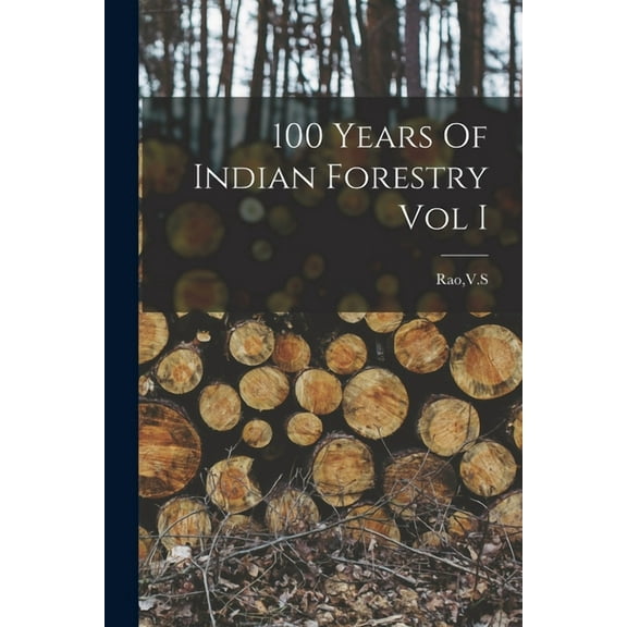 100 Years Of Indian Forestry Vol I, (Paperback)