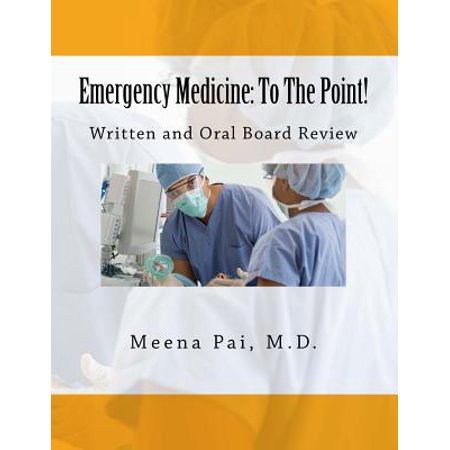 Emergency Medicine : To the Point! Written and Oral Board
