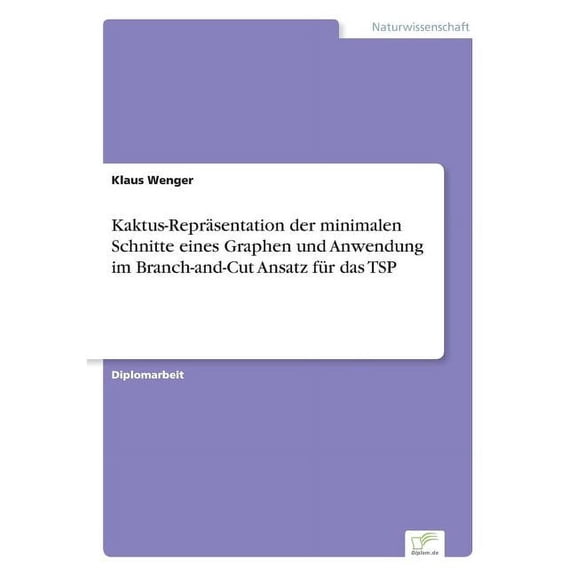 Kaktus-Repräsentation der minimalen Schnitte eines Graphen und Anwendung im Branch-and-Cut Ansatz für das TSP, (Paperback)
