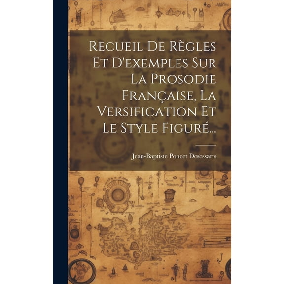 Recueil De Règles Et D'exemples Sur La Prosodie Française, La Versification Et Le Style Figuré... (Hardcover)