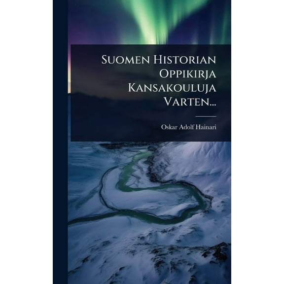 Suomen Historian Oppikirja Kansakouluja Varten..., (Hardcover)