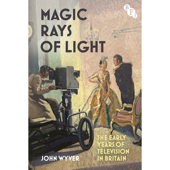 Magic Rays of Light: The Early Years of Television in Britain, (Paperback)