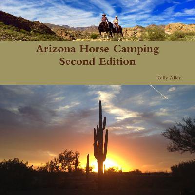 Arizona Horse Camping Edition 2: 9781365501050 (Best Camping Sites In Arizona)