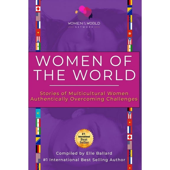 Women of the World: Stories of Multicultural Women Authentically Overcoming Challenges, (Paperback)