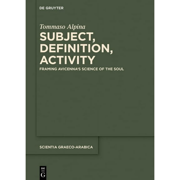 Scientia Graeco-Arabica Subject, Definition, Activity: Framing Avicenna's Science of the Soul, Book 28, (Hardcover)