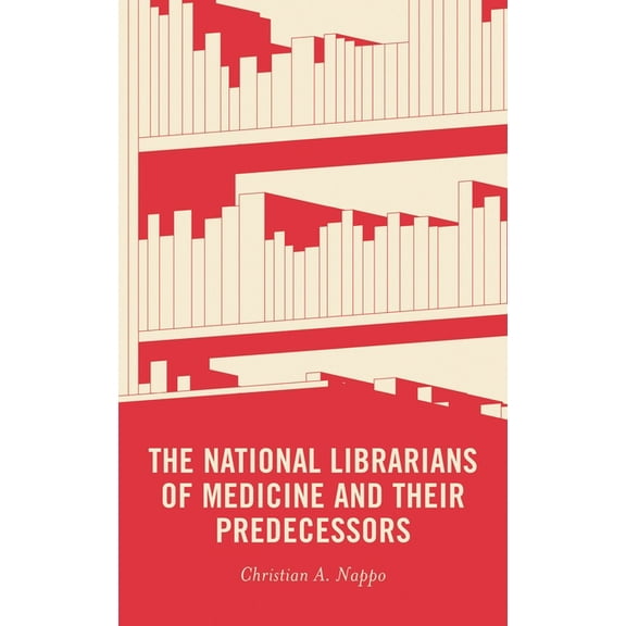 Medical Library Association Books The National Librarians of Medicine and Their Predecessors, (Hardcover)