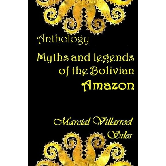 Myths and Legends of the Bolivian Amazon