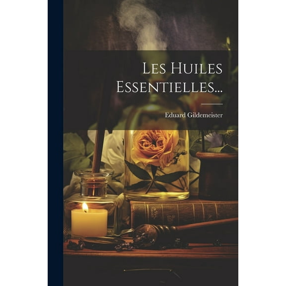 Les Huiles Essentielles... (Paperback)