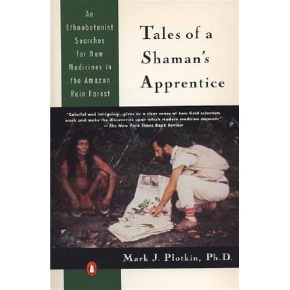 Pre-Owned Tales of a Shaman's Apprentice: An Ethnobotanist Searches for New Medicines in the Rain Forest (Paperback) 014012991X 9780140129915