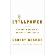 Stillpower : The Inner Source of Athletic Excellence, Used [Hardcover]