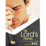 The Lord's Prayers: Each and Every Prayer in the Bible