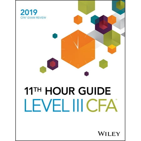 Wiley 11th Hour Guide for 2019 Level III Cfa Exam