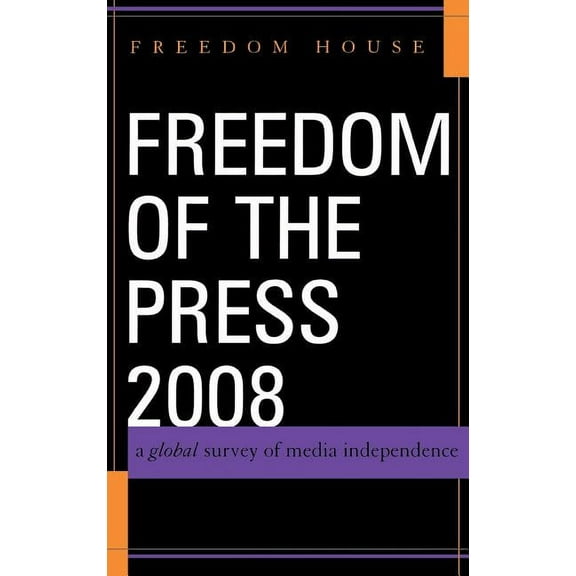 Freedom of the Press Freedom of the Press: A Global Survey of Media Independence, (Hardcover)