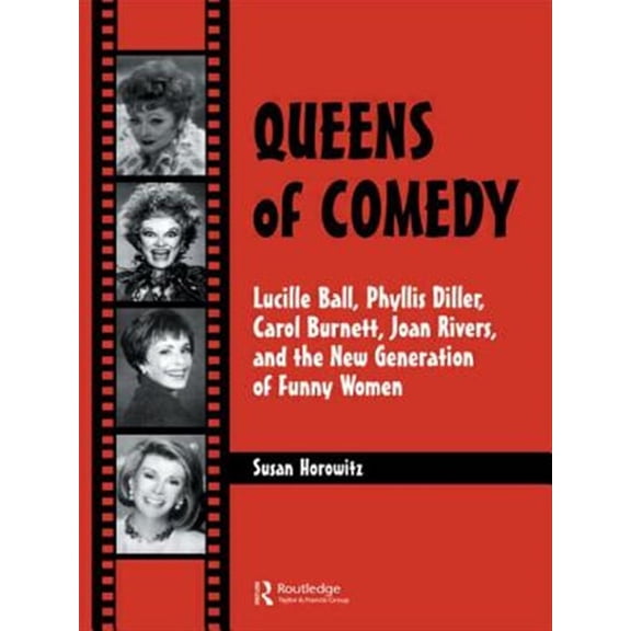 Pre-Owned Studies in Humor and Gender, Queens of Comedy: Lucille Ball, Phyllis Diller, Carol Burnett, Joan Rivers, and the New Generation of Funny Women, Book 2, (Paperback)