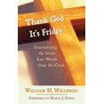 thumbnail image 1 of Pre-Owned Thank God It's Friday: Encountering the Seven Last Words from the Cross (Paperback) 0687464900 9780687464906, 1 of 1