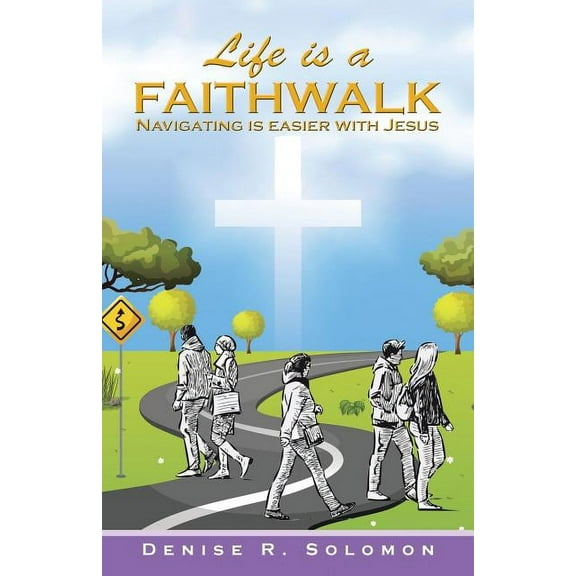 Life is a Faithwalk: Navigating is easier with Jesus, (Paperback)