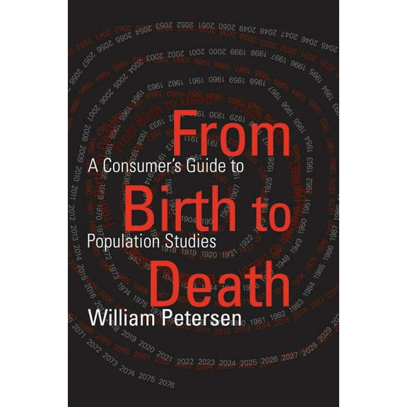 From Birth to Death: A Consumer's Guide to Population Studies, (Paperback)