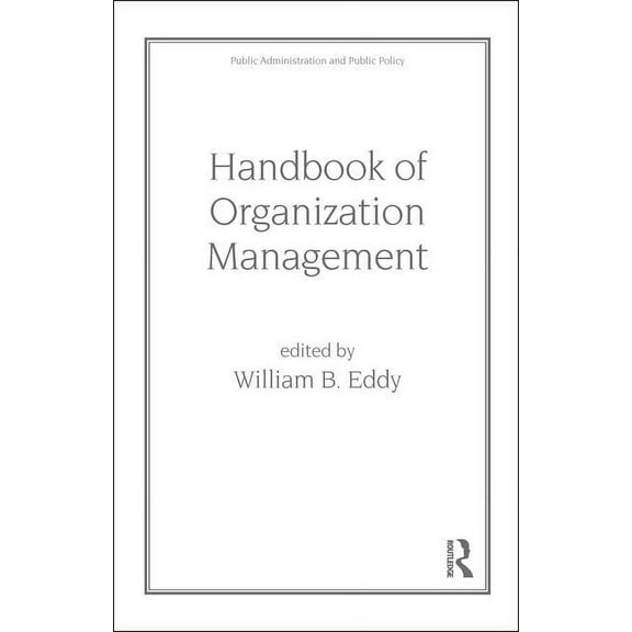 Public Administration and Public Policy Handbook of Organization Management, Book 19, (Hardcover)