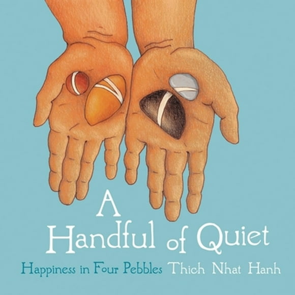 Pre-Owned A Handful of Quiet: Happiness in Four Pebbles (Hardcover 9781937006211) by Thich Nhat Hanh