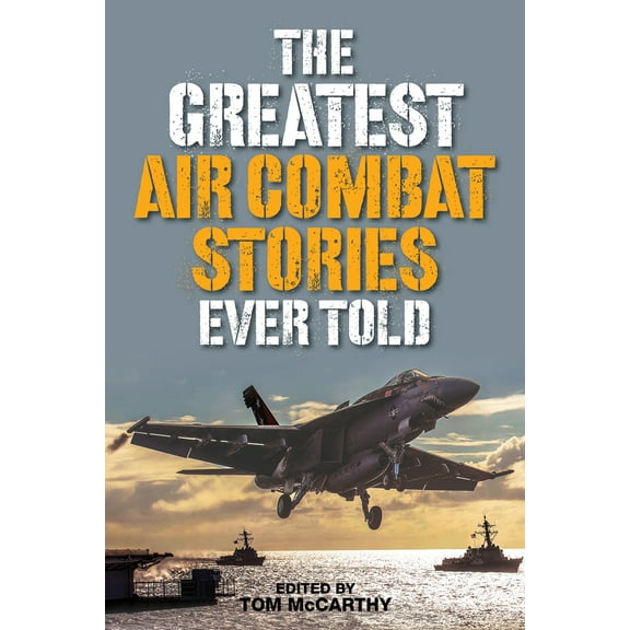 Pre-Owned The Greatest Air Combat Stories Ever Told (Paperback) 149302700X 9781493027002