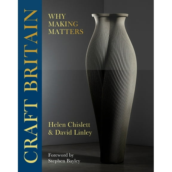 Craft Britain: Why Making Matters, (Hardcover)