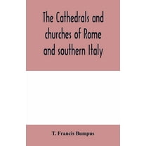 The cathedrals and churches of Rome and southern Italy, (Paperback)