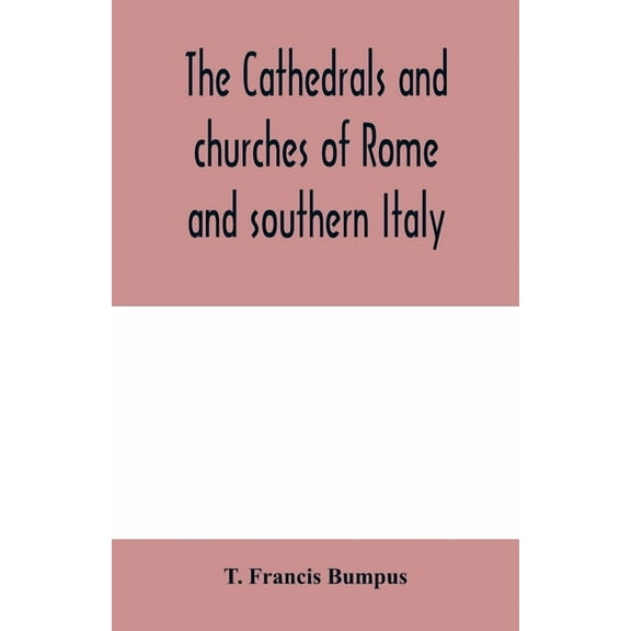 The cathedrals and churches of Rome and southern Italy, (Paperback)